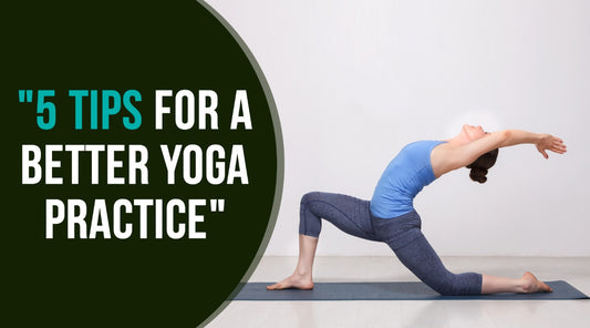 5 Tips for a Better Yoga Practice