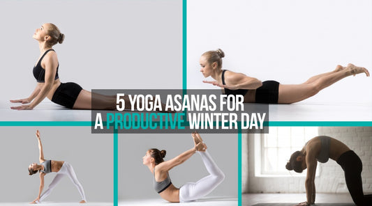 5 Yoga Asanas for a Productive Winter Day